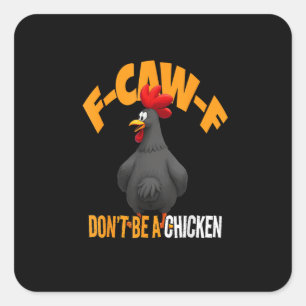 Funny F-Caw-F Don't A Chicken F-Caw-F Rooster Square Sticker