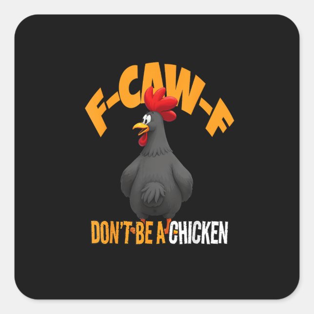 Funny F-Caw-F Don't A Chicken F-Caw-F Rooster Square Sticker (Front)