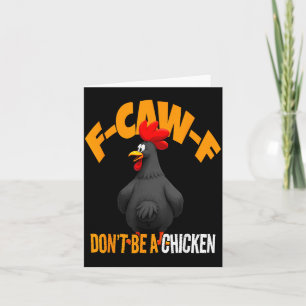 Funny F-caw-f Don't Be A Chicken Fcawf Black Roost Card