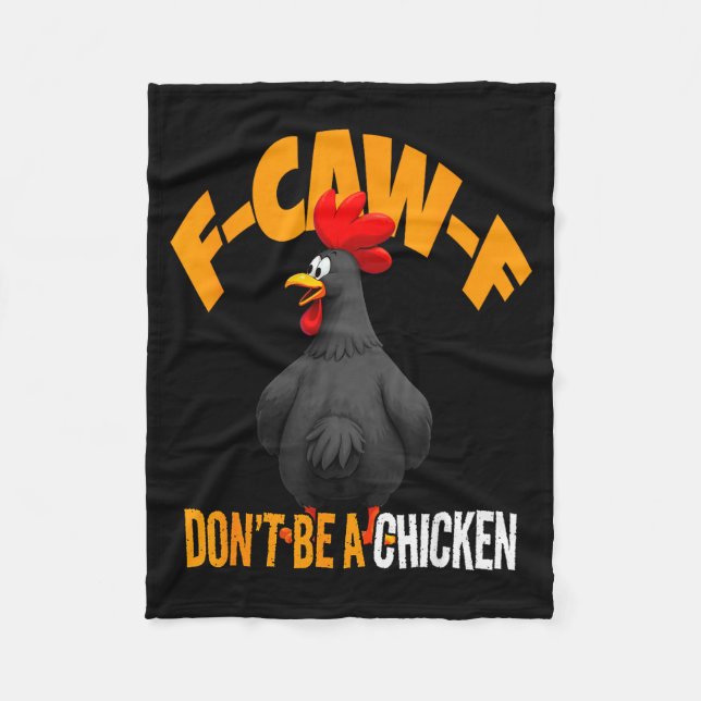 Funny F-caw-f Don't Be A Chicken Fcawf Black Roost Fleece Blanket (Front)