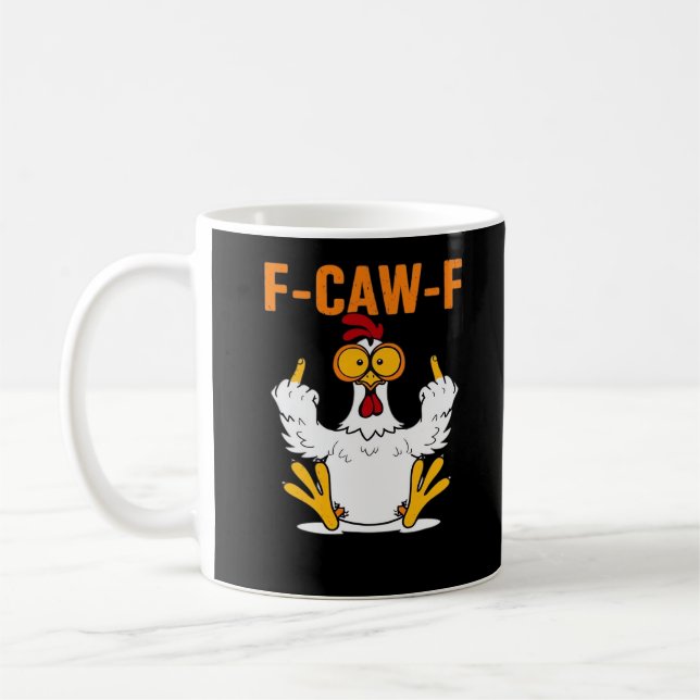 Funny F-Caw-F Fingers Chicken Coffee Mug (Left)