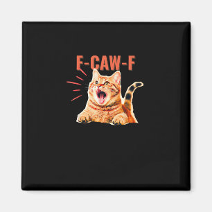 Funny F-Caw-F Graphic Sarcastic Trendy Unique Magnet