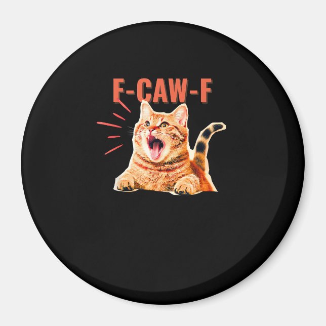 Funny F-Caw-F Graphic Sarcastic Trendy Unique Magnet (Front)