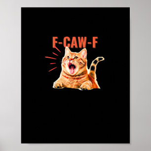 Funny F-Caw-F Graphic Sarcastic Trendy Unique Poster
