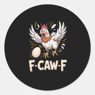 Funny F-Caw-F Hen Creative Casual Classic Round Sticker