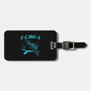 Funny F-Caw-F Humor Crow Gothic Luggage Tag