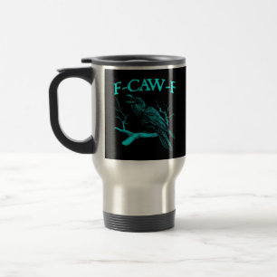 Funny F-Caw-F Humor Crow Gothic Travel Mug