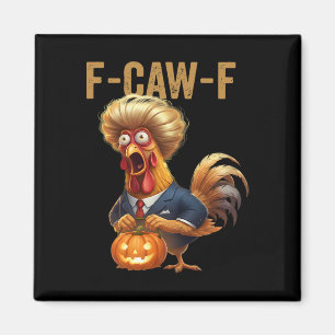 Funny F-caw-f Humour Trump Quote Rooster Meme Magnet
