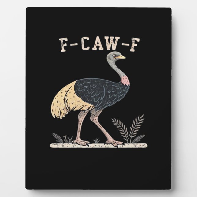 Funny F-Caw-F Ostrich F-Caw-F Rooster Bird Crow Cl Plaque (Front)