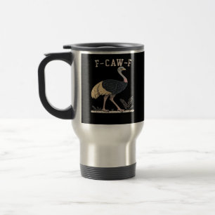 Funny F-Caw-F Ostrich F-Caw-F Rooster Bird Crow Cl Travel Mug