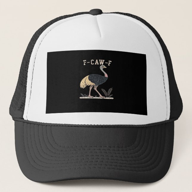Funny F-Caw-F Ostrich F-Caw-F Rooster Bird Crow Cl Trucker Hat (Front)