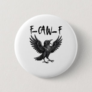 Funny F-Caw-F Raven Bird Cawing Graphic F-Caw-F Cr 6 Cm Round Badge
