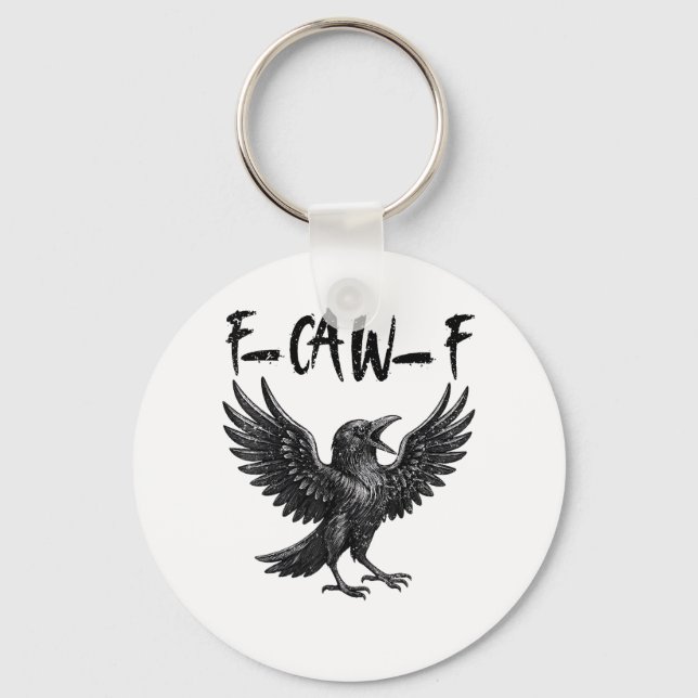 Funny F-Caw-F Raven Bird Cawing Graphic F-Caw-F Cr Key Ring (Front)