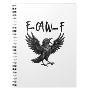 Funny F-Caw-F Raven Bird Cawing Graphic F-Caw-F Cr Notebook