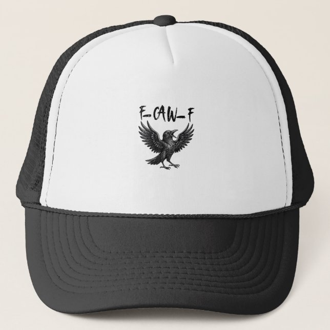 Funny F-Caw-F Raven Bird Cawing Graphic F-Caw-F Cr Trucker Hat (Front)