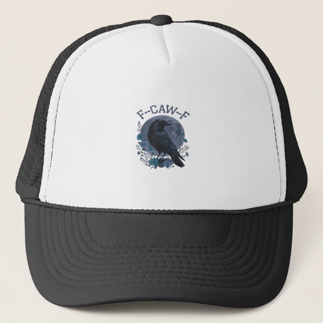 Funny F-Caw-F Raven Bird F-Caw-F Crow Classic Trucker Hat (Front)