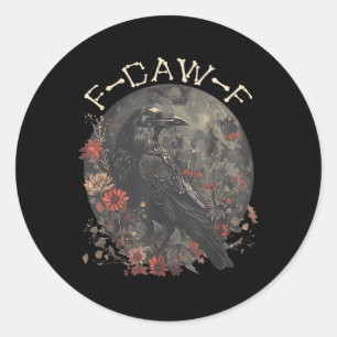 Funny F Caw F Raven Bird Saying Graphic  Classic Round Sticker