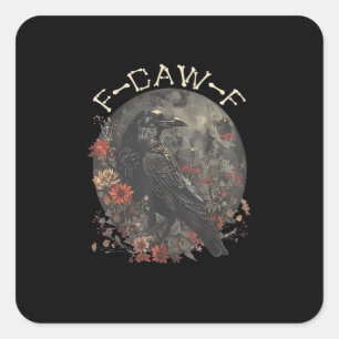 Funny F-Caw-F Raven Bird Saying Graphic Creative S Square Sticker