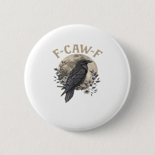 Funny F-Caw-F Raven Bird Saying Graphic Crow Essen 6 Cm Round Badge