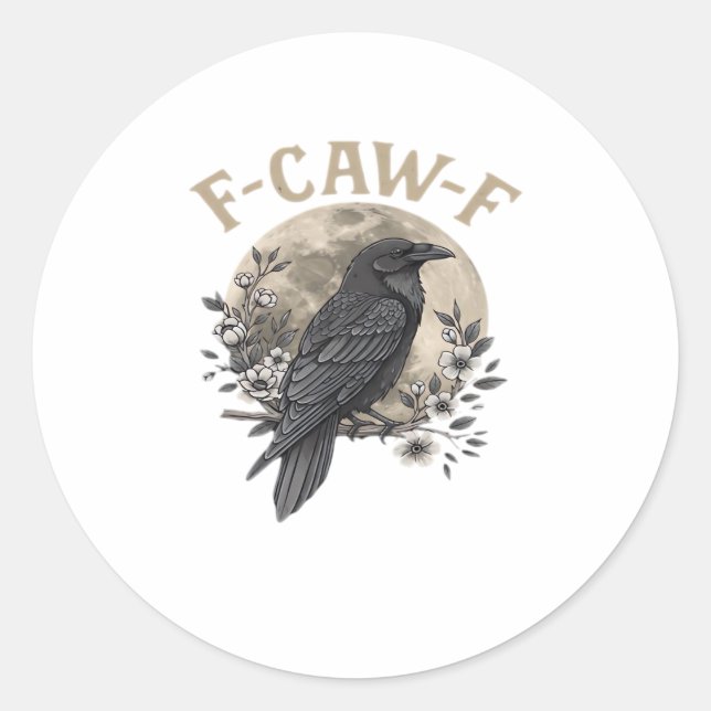 Funny F-Caw-F Raven Bird Saying Graphic Crow Essen Classic Round Sticker (Front)