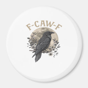Funny F-Caw-F Raven Bird Saying Graphic Crow Essen Magnet