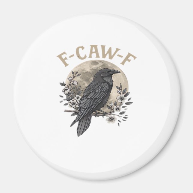 Funny F-Caw-F Raven Bird Saying Graphic Crow Essen Magnet (Front)