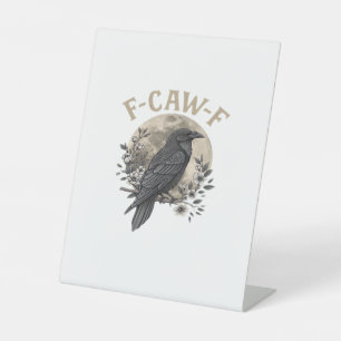 Funny F-Caw-F Raven Bird Saying Graphic Crow Essen Pedestal Sign