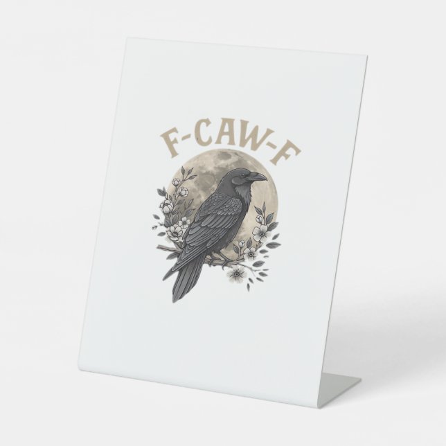 Funny F-Caw-F Raven Bird Saying Graphic Crow Essen Pedestal Sign (Front)