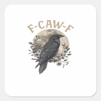 Funny F-Caw-F Raven Bird Saying Graphic Crow Essen Square Sticker
