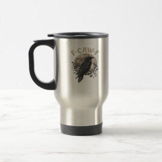 Funny F-Caw-F Raven Bird Saying Graphic Crow Essen Travel Mug