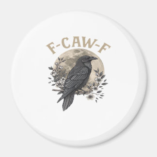 Funny F Caw F Raven Bird Saying Graphic Style Magnet