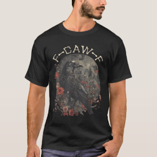 Funny F Caw F Raven Bird Saying Graphic T-Shirt
