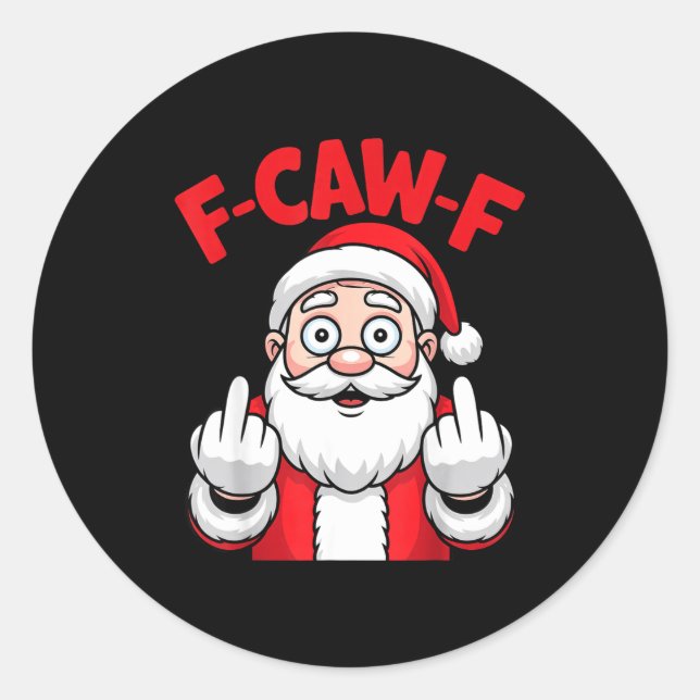 Funny F-caw-f Santa Middle Finger Sarcastic Xmas P Classic Round Sticker (Front)