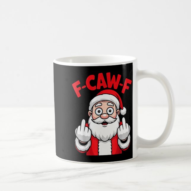 Funny F-caw-f Santa Middle Finger Sarcastic Xmas P Coffee Mug (Right)