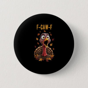 Funny F-Caw-F Turkey Bird F-Caw-F Graphic 6 Cm Round Badge