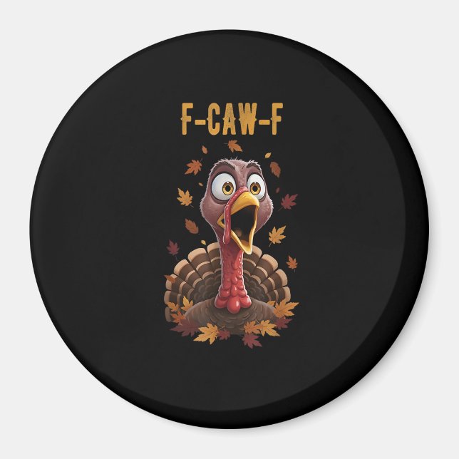 Funny F-Caw-F Turkey Bird F-Caw-F Graphic Magnet (Front)