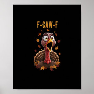 Funny F-Caw-F Turkey Bird F-Caw-F Graphic Poster