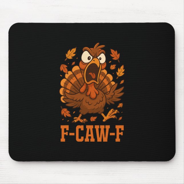 Funny F-caw-f Turkey Fcawf Funny Thanksgiving Bird Mouse Mat (Front)