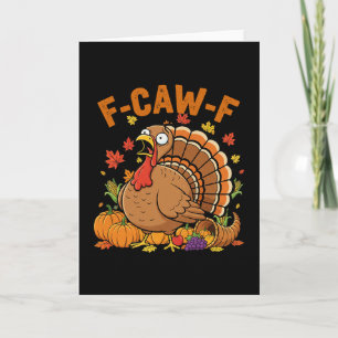 Funny F-caw-f Turkey Fcawf Turkey Thanksgiving Sar Card