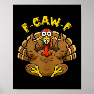 Funny F Caw F Turkey Humor Graphic For Adults Crew Poster