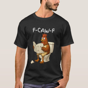 Funny F-Caw-F Women Shocking Chicken in Toilet Roo T-Shirt