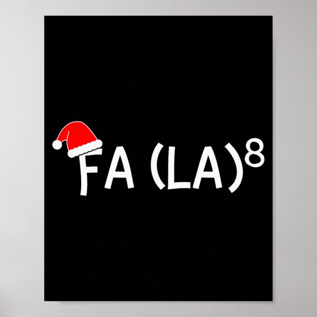 Funny Fa La 8 Christmas Math Teacher Santa Hat Xma Poster (Front)