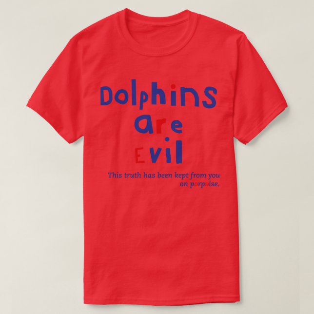 Funny Fact Dolphins are Evil Typography T-Shirt (Design Front)