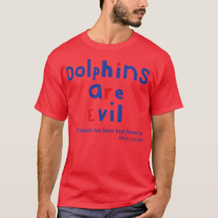 Funny Fact Dolphins are Evil Typography T-Shirt