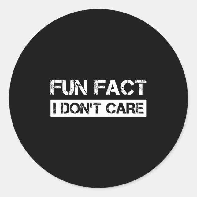 Funny Fact I Don't Care Motivational Quotes Long S Classic Round Sticker (Front)