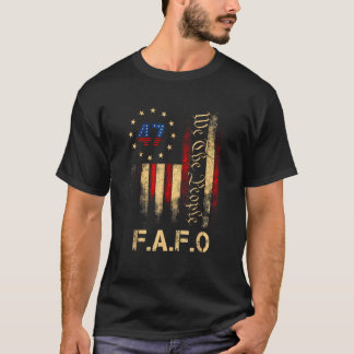 Funny Fafo Trump President 47 Trump Fafo American T-Shirt