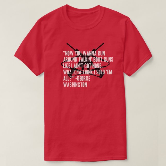 Funny Fake George Washington Quote Rap Lyrics T-Shirt (Design Front)