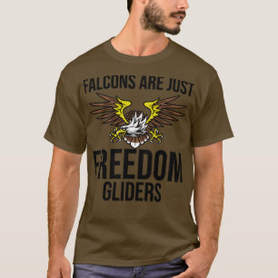 Funny Falcon Are Just Freedom Gliders T-Shirt