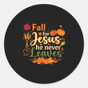 Funny Fall For Jesus He Never Leaves Autumn Christ Classic Round Sticker