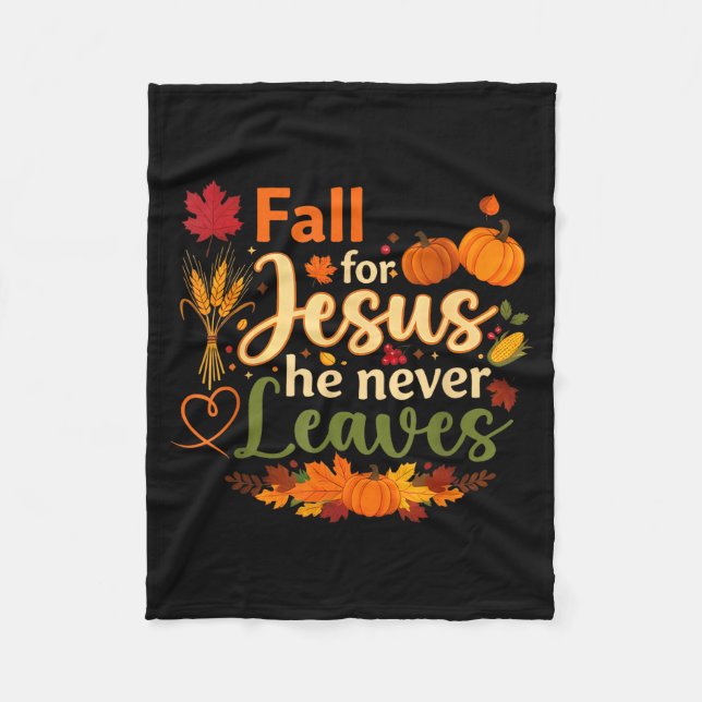 Funny Fall For Jesus He Never Leaves Autumn Christ Fleece Blanket (Front)